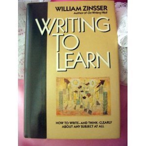 Stock image for Writing to Learn: How to Write--And Think--Clearly about Any Subject at All for sale by ThriftBooks-Atlanta