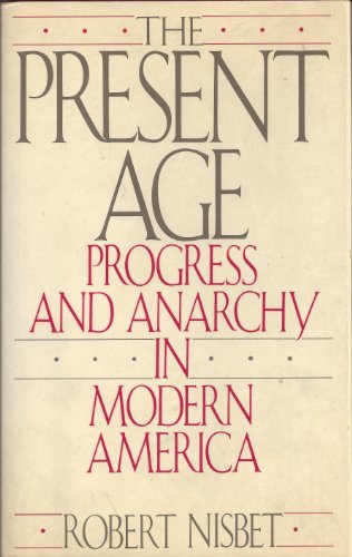9780060159023: The Present Age: Progress and Anarchy in Modern America