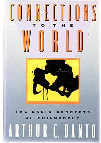 9780060159603: Connections to the world: The Basic Concepts of Philosophy