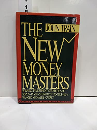 9780060159665: The New Money Masters: Winning Investment Strategies of Soros, Lynch, Steinhardt, Rogers, Neff, Wanger, Michaelis, Carret