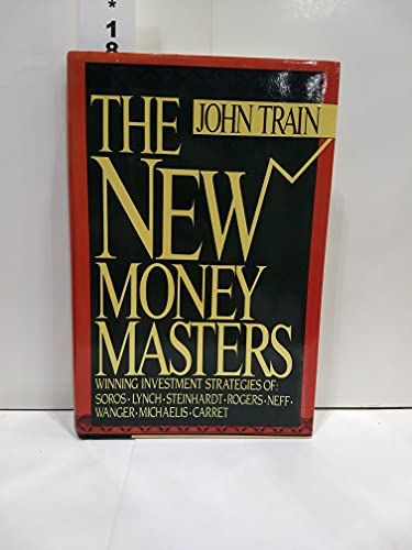 Stock image for The New Money Masters: Winning Investment Strategies of Soros, Lynch, Steinhardt, Rogers, Neff, Wanger, Michaelis, Carret for sale by ThriftBooks-Dallas