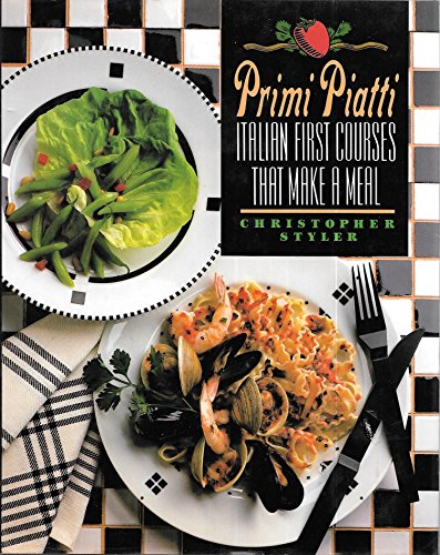 Stock image for Primi Piatti: Italian First Courses That Make a Meal for sale by Half Price Books Inc.