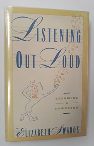 Imagen de archivo de Listening out loud: Becoming a composer (The Harper & Row series on the professions) a la venta por Wonder Book