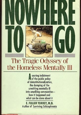 Stock image for Nowhere to Go: The Tragic Odyssey of the Homeless Mentally Ill for sale by Wonder Book