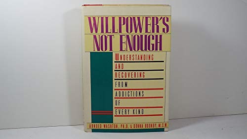 Beispielbild fr Willpower's Not Enough: Understanding and Recovering from Addictions of Every Kind zum Verkauf von Wonder Book