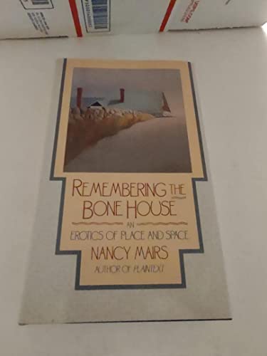 Stock image for Remembering The Bone House: An Erotics of Place and Space for sale by Wonder Book