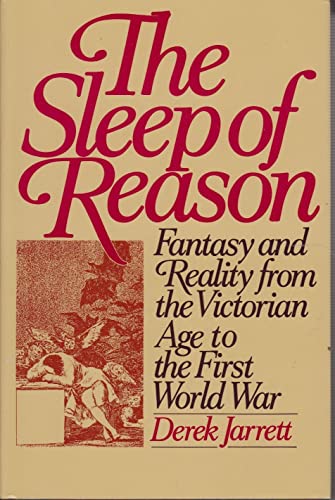 Beispielbild fr The Sleep of Reason: Fantasy and Reality from the Victorian Age to the First World War zum Verkauf von SecondSale
