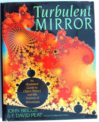 Beispielbild fr Turbulent mirror: An illustrated guide to chaos theory and the science of wholeness zum Verkauf von SecondSale