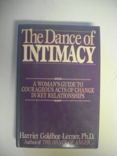 Stock image for The Dance of Intimacy: A Woman's Guide to Courageous Acts of Change in Key Relationships for sale by SecondSale