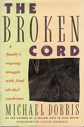 Beispielbild fr The Broken Cord: a Family's Ongoing Struggle With Fetal Alcohol Syndrome zum Verkauf von Lorrin Wong, Bookseller