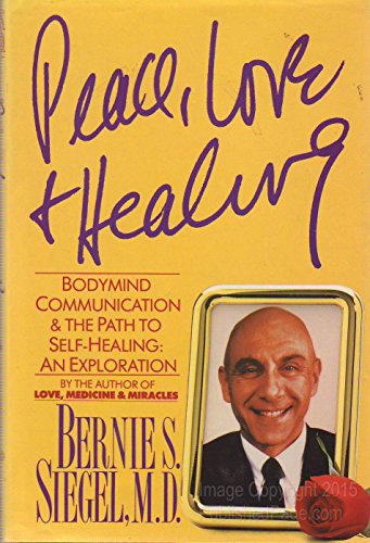 Beispielbild fr Peace, Love and Healing: Bodymind Communication and the Path to Self-Healing : An Exploration zum Verkauf von Gulf Coast Books