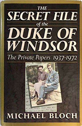 Imagen de archivo de The Secret File of the Duke of Windsor : The Private Papers, 1937-1972 a la venta por Better World Books: West