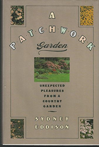 9780060160937: A Patchwork Garden: Unexpected Pleasures from a Country Garden