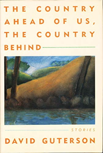 9780060160975: The Country Ahead of Us, the Country Behind: Stories