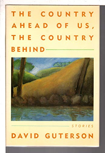 Stock image for THE COUNTRY AHEAD OF US, THE COUNTRY BEHIND: STORIES: WITH "AMERICAN ELM" BROADSIDE - Rare Fine Set: Copy of The First Hardcover Edition/First Printing With Copy of The Broadside: Both Signed by David Guterson - ONLY SIGNED SET ONLINE for sale by ModernRare