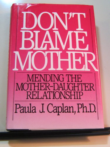 Beispielbild fr Don't Blame Mother: Mending the Mother-Daughter Relationship zum Verkauf von Half Price Books Inc.