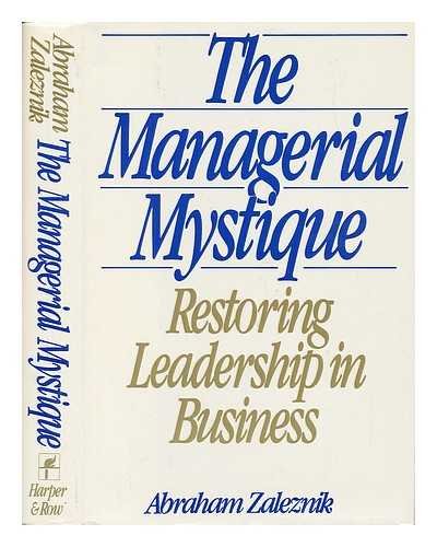 Stock image for The Managerial Mystique : Restoring Leadership in Business for sale by Better World Books