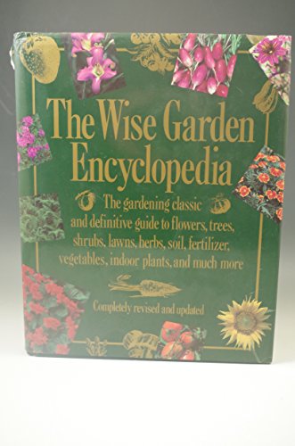 Imagen de archivo de The Wise Garden Encyclopedia: New Completely Revised Ed. a la venta por ThriftBooks-Atlanta