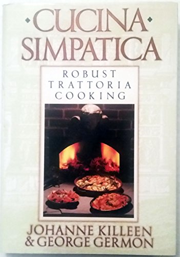 Beispielbild fr CUCINA SIMPATICA: ROBUST TRATTORIA COOKING zum Verkauf von Second Story Books, ABAA