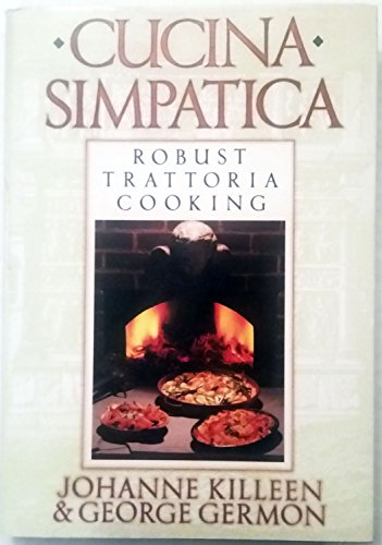 Stock image for Cucina Simpatica: Robust Trattoria Cooking From Al Forno for sale by Your Online Bookstore