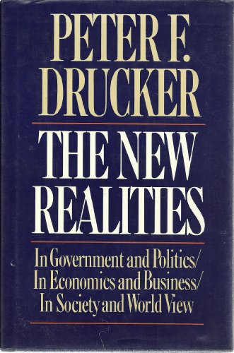 Beispielbild fr The New Realities: In Government and Politics/in Economics and Business/in Society and World View zum Verkauf von Wonder Book