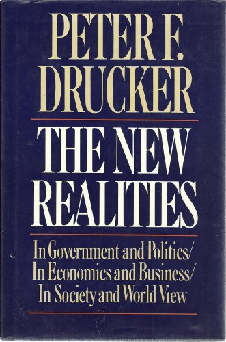 9780060161293: The New Realities: In Government and Politics/in Economics and Business/in Society and World View