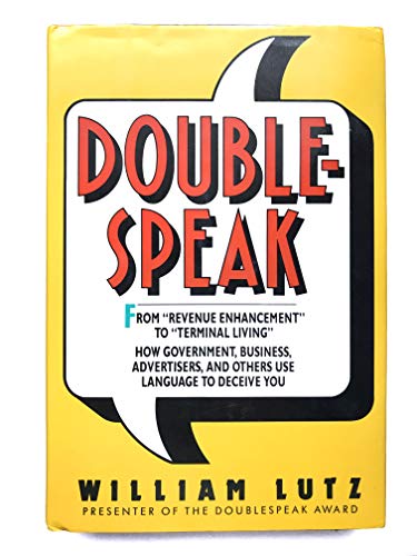 Stock image for Doublespeak: From Revenue Enhancement to Terminal Living : How Government, Business, Advertisers, and Others Use Language to Deceive You for sale by Ergodebooks