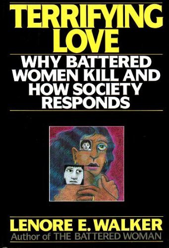 9780060161606: Terrifying Love: Why Battered Women Kill and How Society Responds