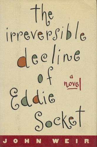 Imagen de archivo de The Irreversible Decline of Eddie Socket: A Novel a la venta por SecondSale