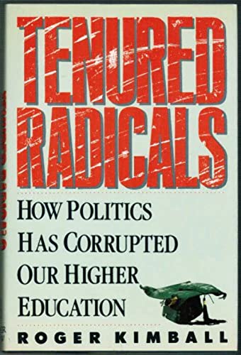 9780060161903: Tenured Radicals: How Politics Has Corrupted Higher Education