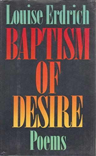 Baptism of Desire Poems - Erdrich, Louise