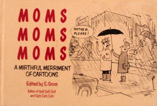 Beispielbild fr Moms Moms Moms: A Mirthful Merriment of Cartoons zum Verkauf von The Warm Springs Book Company