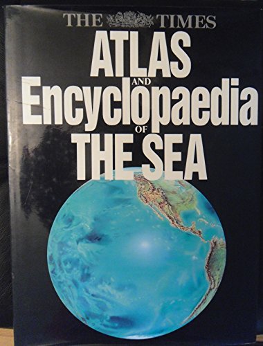 9780060162870: The Times Atlas and Encyclopaedia of the Sea