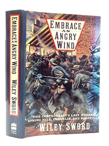 Imagen de archivo de Embrace an Angry Wind: The Confederacy's Last Hurrah: Spring Hill, Franklin, and Nashville a la venta por Dream Books Co.