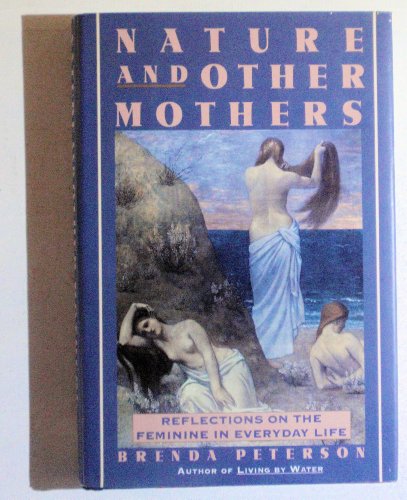 Beispielbild fr Nature and Other Mothers : Reflections on the Feminine in Everyday Life zum Verkauf von Better World Books