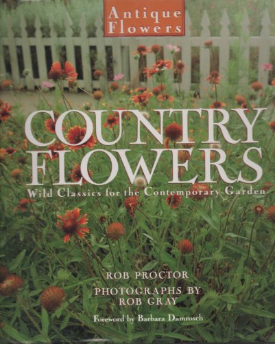 Beispielbild fr Country Flowers: Wild Classics for the Contemporary Garden (Antique Flowers) zum Verkauf von Alien Bindings