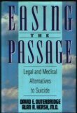 Beispielbild fr Easing the Passage: A Guide for Prearranging and Ensuring a Pain Free and Tranquil Death Via a Living Will, Personal Medical Mandate, and Other Medic zum Verkauf von Wonder Book