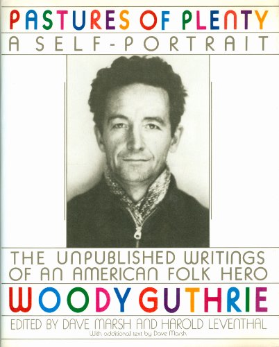 Beispielbild fr Pastures of Plenty : The Unpublished Writings of an American Folk Hero zum Verkauf von Better World Books