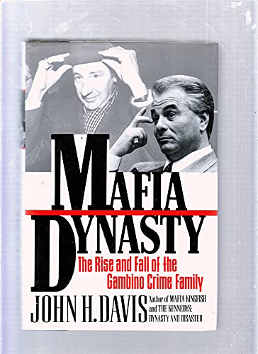 Mafia Dynasty; The Rise and Fall of the Gambino Crime Family - Davis, John H.