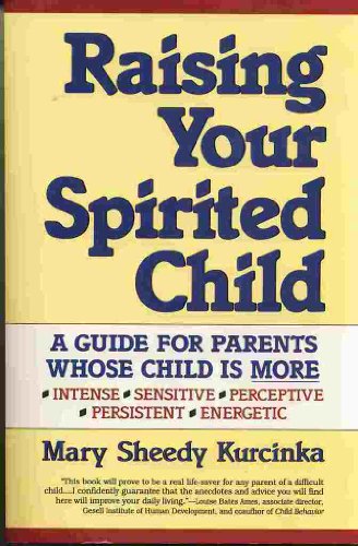 Stock image for Raising Your Spirited Child: A Guide for Parents Whose Child Is More Intense, Sensitive, Perceptive, Persistent, Energetic for sale by SecondSale