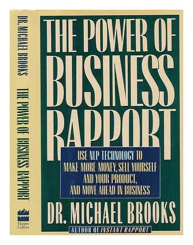 Imagen de archivo de The Power of Business Rapport : Use NLP to Make More Money, Sell Yourself and Your Product a la venta por Better World Books