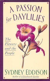 Stock image for A Passion for Daylilies : The Flowers and the People for sale by Better World Books