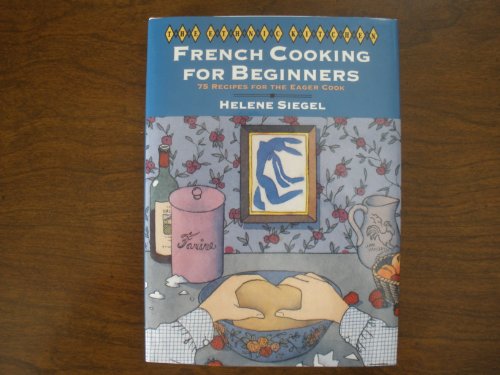 9780060164317: French Cooking for Beginners: 75 Recipes for the Eager Cook