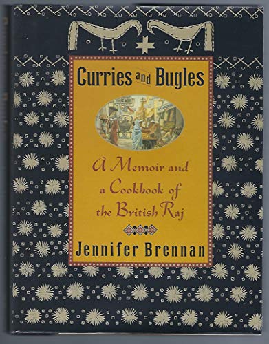 Beispielbild fr Curries and Bugles: A Memoir and a Cookbook of the British Raj zum Verkauf von Half Price Books Inc.