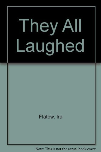 They All Laughed.From the Light Bulbs to Lasers : The Fascinating Stories Behind the Great Invent...