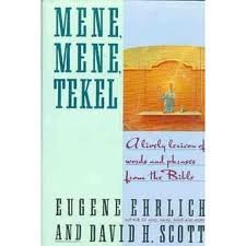 Beispielbild fr Mene, Mene, Tekel : A Lively Lexicon of Words and Phrases from the Bible zum Verkauf von Better World Books