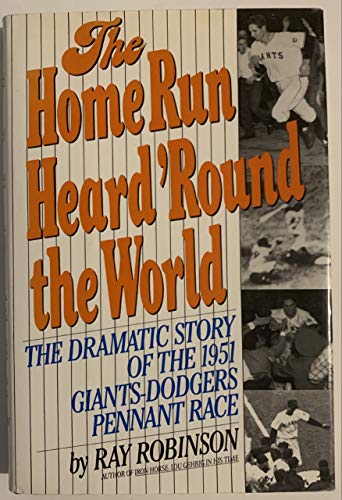 Beispielbild fr The Home Run Heard 'Round the World: The Dramatic Story of the 1951 Giants-Dodgers Pennant Race zum Verkauf von Wonder Book