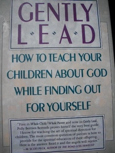 9780060164898: Gently Lead: Or How to Teach Your Children About God While Finding Out for Yourself