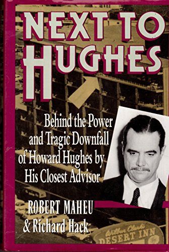 9780060165055: Next to Hughes: Behind the Power and Tragic Downfall of Howard Hughes by His Closest Advisor