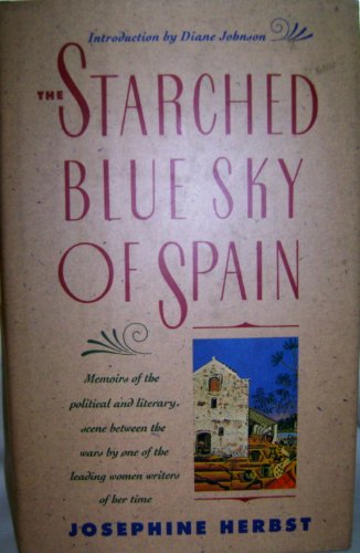 Beispielbild fr The Starched Blue Sky of Spain and Other Memoirs : Memoirs of a Woman's Literary and Political Life Between the Wars zum Verkauf von Better World Books
